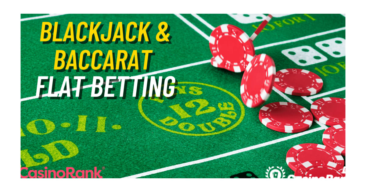 Strategjia Baccarat e basteve të sheshta dhe Blackjack për kazinotë live në internet